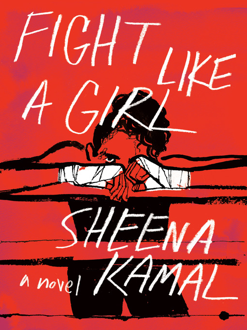 Title details for Fight Like a Girl by Sheena Kamal - Available